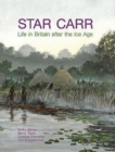 Star Carr : Life in Britain After the Ice Age - Book