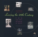 Leaving The Twentieth Century : The Last Rites of Rock 'n' Roll - Book