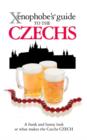 The Xenophobe's Guide to the Czechs - Book