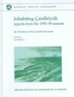 Inhabiting Catalhoeyuk : Reports from the 1995-99 seasons - Book