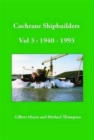 Cochrane Shipbuilders Volume 3: 1940-1993 - Book