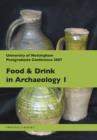 Food and Drink in Archaeology I : University of Nottingham Postgraduate Conference 2007 - Book