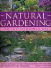 Natural Gardening the Traditional Way : Timeless Techniques for the Ecological Gardener - Book