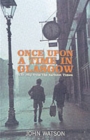 Once Upon a Time in Glasgow : The City from the Earliest Times - Book