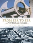From Sea to Sea : A History of the Scottish Lowland and Highland Canals - Book