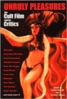 Unruly Pleasures : The Cult Film and Its Critics - Book