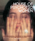 House Of Psychotic Women (paperback) : An Autobiographical Topography of Female Neurosis in Horror and Exploitation Films - Book