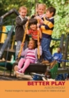 Better Play : Practical Strategies for Supporting Play in Schools for Children of All Ages - Book