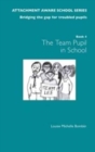The Attachment Aware School Series: Bridging the Gap for Troubled Pupils : Getting Started - Team Pupil in School 1 - Book