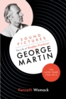 Sound Pictures: the Life of Beatles Producer George Martin, the Later Years, 1966-2016 - Book