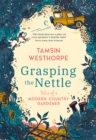 Grasping The Nettle : Tales from a Modern Country Gardener - Book