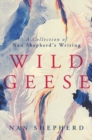 Wild Geese : A Collection of Nan Shepherd's Writing - Book