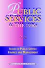 Public Services and the 1990s : Issues in Public Service Finance and Management - Book