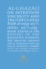 Al-Ghazali on Intention, Sincerity and Truthfulness : Book XXXVII of the Revival of the Religious Sciences - Book
