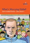 What's Worrying Eddie? : Sam's Football Stories - Set B, Book 4 - Book