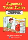 Juguemos Todos Juntos : 20 Games to Play with Children to Encourage and Reinforce Spanish Language and Vocabulary - Book
