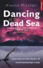 Dancing At The Dead Sea : Journey To The Heart Of Environmental Crisis - Book