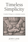 Timeless Simplicity : Creative Living in a Consumer Society - Book