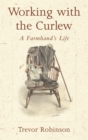 Working with the Curlew : A Farmhand's Life - Book