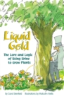 Liquid Gold : The Lore and Logic of Using Urine to Grow Plants - Book