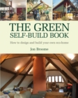 The Green Self-build Book : How to Design and Build Your Own Eco-home - Book