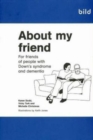 About My Friend : For Friends of People with Down's Syndrome and Dementia - Book