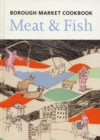 The Borough Market Cookbook : Meat and Fish - Book