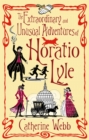 The Extraordinary & Unusual Adventures of Horatio Lyle : Number 1 in series - Book