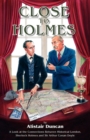 Close to Holmes : A Look at the Connections Between Historical London, Sherlock Holmes and Sir Arthur Conan Doyle - Book