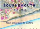 Bournemouth 1810-2010 : From Smugglers to Surfers - Book
