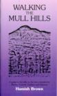 Walking the Mull Hills : A Guide to the Hills on the Lists Compiled by Munro, Corbett, Graham and Dawson - Book