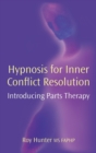 Hypnosis for Inner Conflict Resolution : Introducing Parts Therapy - Book