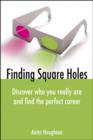 Finding Square Holes : Discover Who You Really Are and Find the Perfect Career - Book