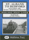 St Albans to Bedford : Including the Hemel Hempstead Branch - Book