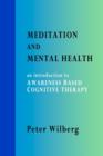 Meditation and Mental Health : An Introduction to Awareness Based Cognitive Therapy - Book