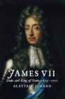 James VII : Duke and King of Scots, 1633 - 1701 - Book