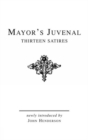Mayor's Juvenal (Vol. I) : Thirteen Satires of Juvenal I - Book