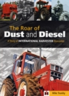 The Roar of Dust and Diesel : A Story of International Harvester Doncaster - Book
