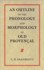 An Outline of the Phonology and Morphology of Old Provencal - Book