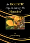 An HOLISTIC Way In Saving The "Honeybee" - Book