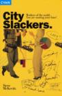 City Slackers : How to Play the New Corporate Game and Win - Book