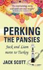 Perking the Pansies : Jack and Liam Move to Turkey - Book