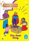 Table Talk 8: The Real King : Bible discovery for families 8 - Book