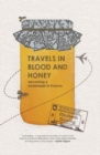Travels Through Blood and Honey : Becoming a Beekeeper in Kosovo - Book