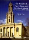 Six Hundred New Churches : The Church Building Commission 1818-1856 - Book