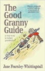 Good Granny Guide: Or How to be a Modern Grandmother - Book