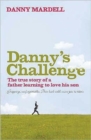 Danny'S Challenge : The True Story of a Father Learning to Love His Son - Book