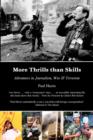 More Thrills Than Skills : Adventures in Journalism, War & Terrorism - Book
