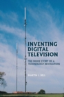 Inventing Digital Television : The Inside Story of a Technology Revolution - Book