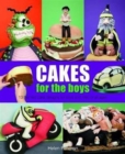Cakes for the Boys : 13 Themed Cake Designs for Boys and Men of All Ages - Book